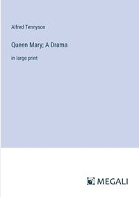 Cover image for Queen Mary; A Drama
