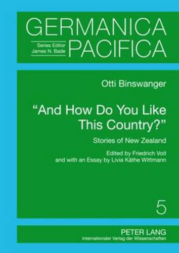 Cover image for And How Do You Like This Country?: Stories of New Zealand. Edited by Friedrich Voit and with an Essay by Livia Kaethe Wittmann