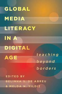 Cover image for Global Media Literacy in a Digital Age: Teaching Beyond Borders