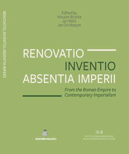 Cover image for Renovatio, Inventio, Absentia Imperii: From the Roman Empire to Contemporary Imperialism
