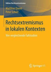 Cover image for Rechtsextremismus in Lokalen Kontexten: Vier Vergleichende Fallstudien