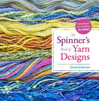 Cover image for The Spinner's Book of Yarn Designs: Techniques for Creating 80 Yarns