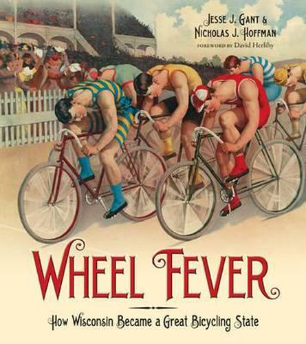 Cover image for Wheel Fever: How Wisconsin Became a Great Bicycling State