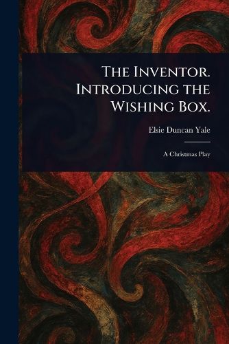 Cover image for The Inventor. Introducing the Wishing Box.