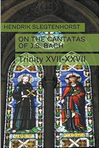 Cover image for On the Cantatas of J.S. Bach: Trinity XVII-XXVII