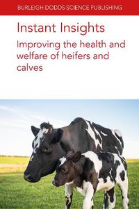 Cover image for Instant Insights: Improving the Health and Welfare of Heifers and Calves