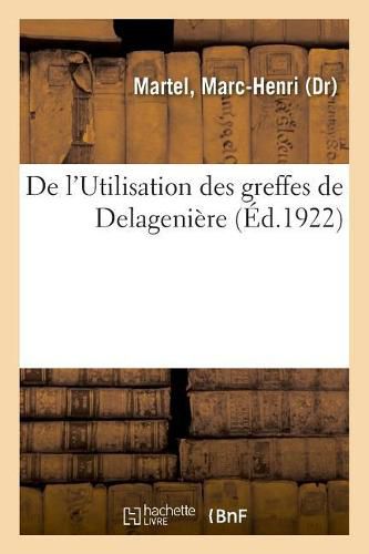 Cover image for de l'Utilisation Des Greffes de Delageniere