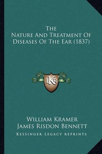 The Nature and Treatment of Diseases of the Ear (1837)