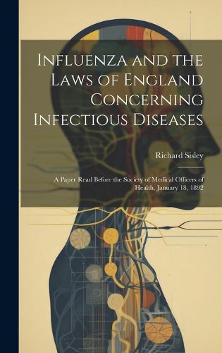 Cover image for Influenza and the Laws of England Concerning Infectious Diseases