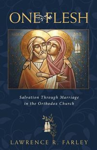 Cover image for One Flesh: Salvation Through Marriage in the Orthodox Church