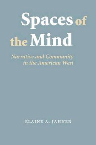 Cover image for Spaces of the Mind: Narrative and Community in the American West