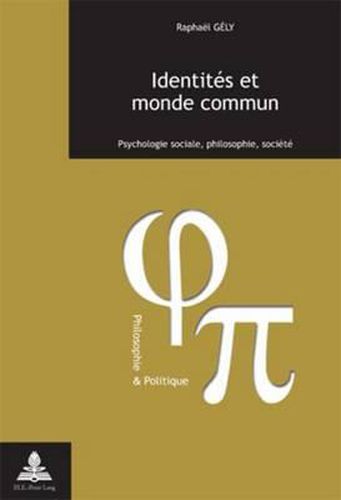 Identites Et Monde Commun: Psychologie Sociale, Philosophie, Societe- Troisieme Tirage