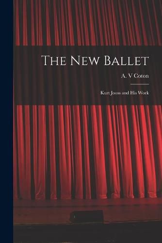 Cover image for The New Ballet: Kurt Jooss and His Work