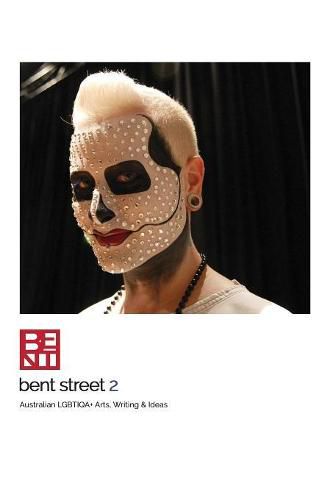 Cover image for Bent Street 2: Australian LGBTIQA+ Arts, Writing & Ideas - 2018/2019