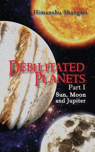 Cover image for Debilitated Planets - Part I: Sun, Moon and Jupiter