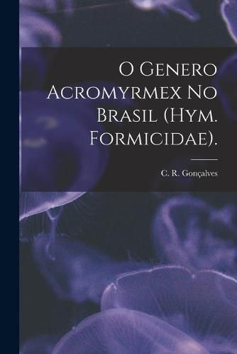 Cover image for O Genero Acromyrmex No Brasil (Hym. Formicidae).