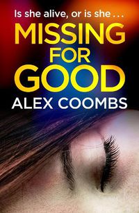 Cover image for Missing For Good: A gritty crime mystery that will keep you guessing