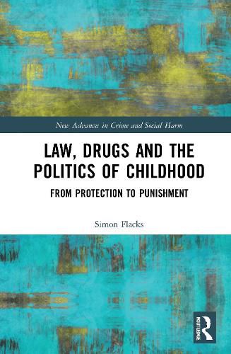 Cover image for Law, Drugs and the Politics of Childhood: From Protection to Punishment
