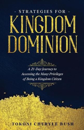 Cover image for Strategies for Kingdom Dominion: A 21-Day Journey to Accessing the Many Privileges of Being a Kingdom Citizen