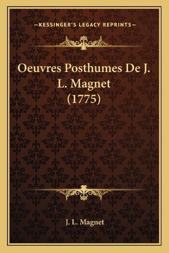 Oeuvres Posthumes de J. L. Magnet (1775)