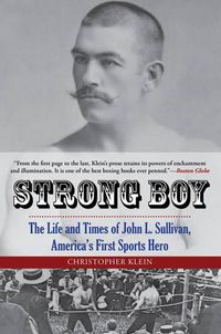 Cover image for Strong Boy: The Life and Times of John L. Sullivan, America's First Sports Hero