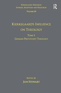 Cover image for Volume 10, Tome I: Kierkegaard's Influence on Theology: German Protestant Theology