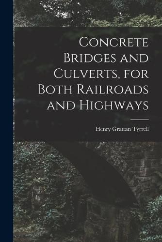 Concrete Bridges and Culverts, for Both Railroads and Highways [microform]