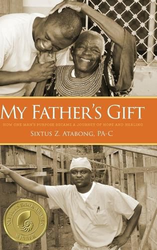 Cover image for My Father's Gift: How One Man's Purpose Became a Journey of Hope and Healing