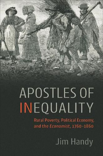 Cover image for Apostles of Inequality: Rural Poverty, Political Economy, and the Economist, 1760-1860