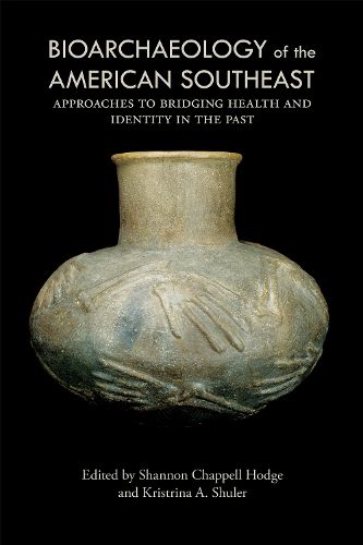 Cover image for Bioarchaeology of the American Southeast: Approaches to Bridging Health and Identity in the Past