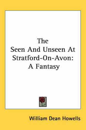 Cover image for The Seen and Unseen at Stratford-On-Avon: A Fantasy