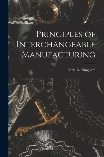 Cover image for Principles of Interchangeable Manufacturing