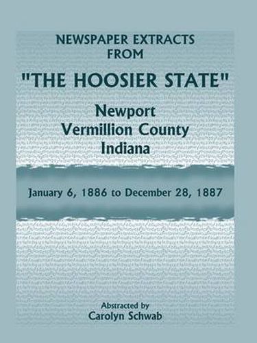 Cover image for Newspaper Extracts from The Hoosier State Newspapers, Newport, Vermillion County, Indiana, January, 1886 to December 28, 1887