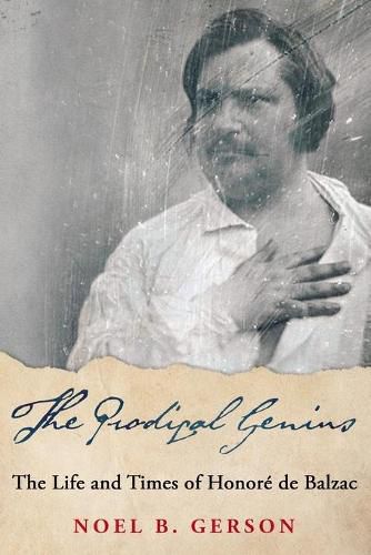 The Prodigal Genius: The Life and Times of Honore de Balzac