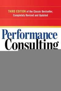 Cover image for Performance Consulting: A Strategic Process to Improve, Measure, and Sustain Organizational Results