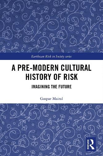 Cover image for A Pre-Modern Cultural History of Risk: Imagining the Future