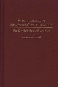 Cover image for Homesteading in New York City, 1978-1993: The Divided Heart of Loisaida