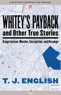 Cover image for Whitey's Payback: And Other True Stories of Gangsterism, Murder, Corruption, and Revenge