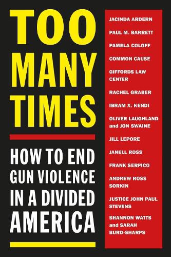 Cover image for Too Many Times: How to End Gun Violence in a Divided America