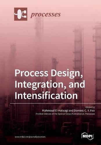Cover image for Process Design, Integration, and Intensification