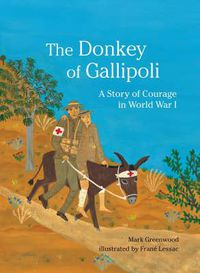 Cover image for The Donkey of Gallipoli: A True Story of Courage in World War I