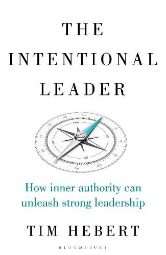 Cover image for The Intentional Leader: How Inner Authority Can Unleash Strong Leadership