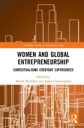Women and Global Entrepreneurship: Contextualizing Everyday Experiences