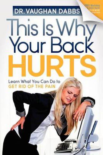 Cover image for This is Why Your Back Hurts: Learn What You Can Do to Get Rid of the Pain