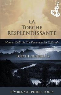 Cover image for La Torche Resplendissante: Torche Numero 12