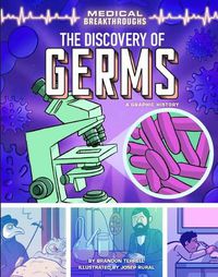 Cover image for The Discovery of Germs: A Graphic History