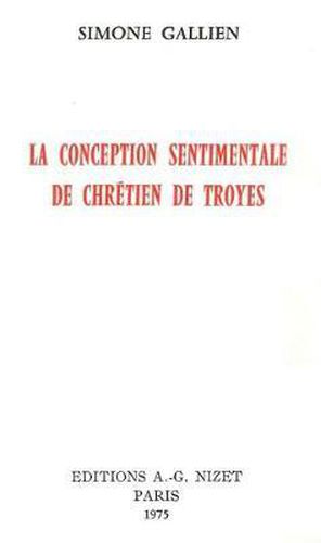 La Conception Sentimentale de Chretien de Troyes