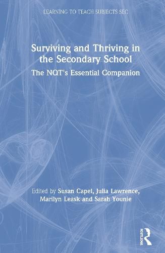 Surviving and Thriving in the Secondary School: The NQT's Essential Companion