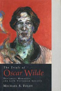 Cover image for The Trials of Oscar Wilde: Deviance, Morality, and Late-Victorian Society