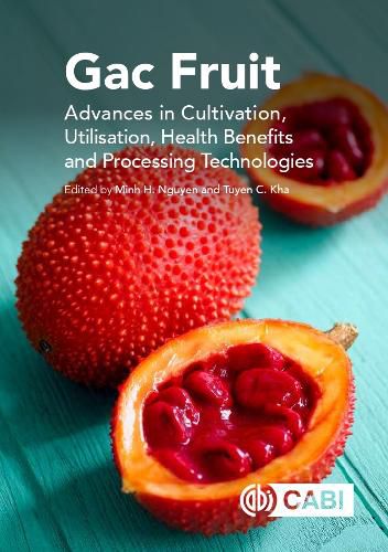 Gac Fruit: Advances in Cultivation, Utilisation, Health Benefits and Processing Technologies